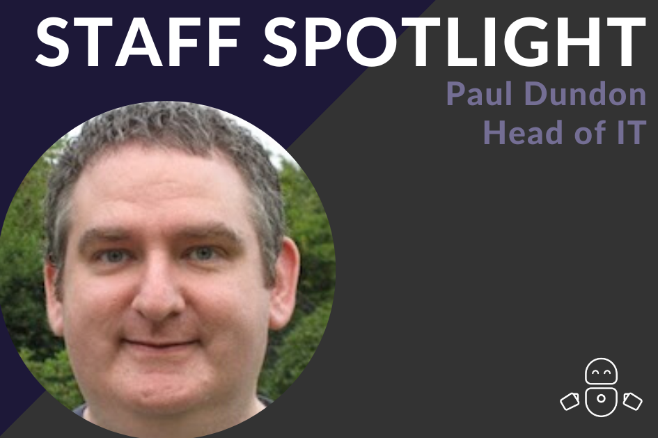 Staff Spotlight: Meet our Head of IT, Paul